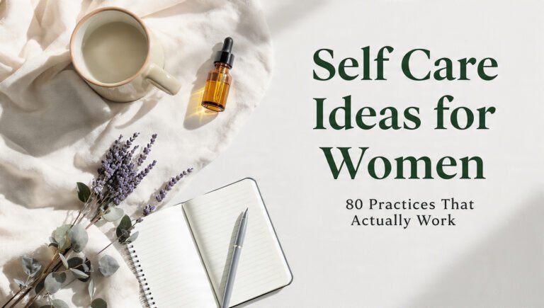 80 Self Care Ideas for Women That Actually Work in 2026