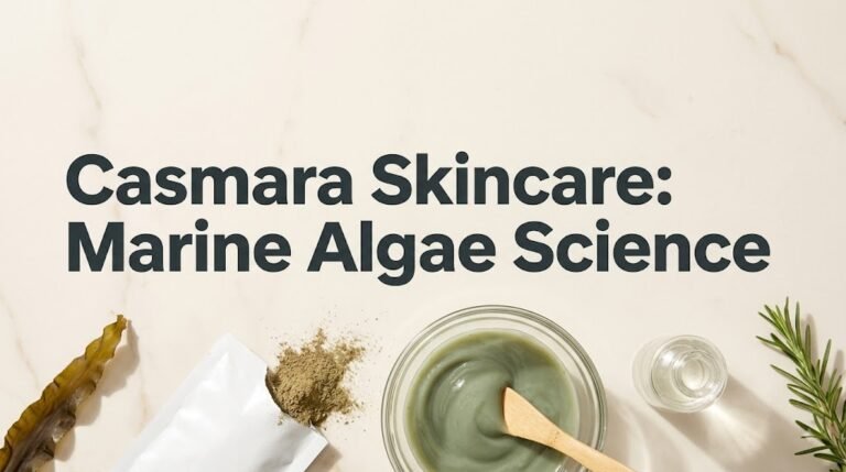 What Is Casmara Skincare? The Marine Algae Science Behind This Spanish Professional Brand (2026)