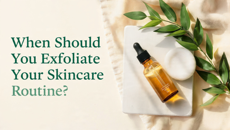 When Should You Exfoliate in Your 2026 Skincare Routine?
