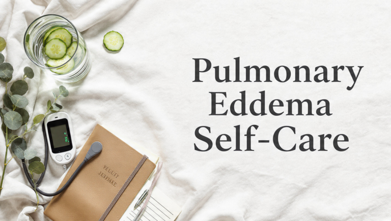 Self-Care for Managing Pulmonary Edema in 2026