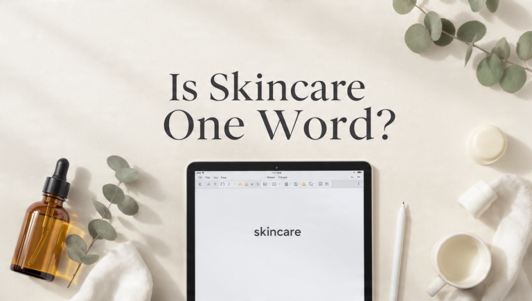 Is Skincare One Word? The 2026 Spelling